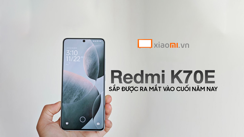 Xiaomi Redmi K70E sắp được ra mắt vào cuối năm nay
