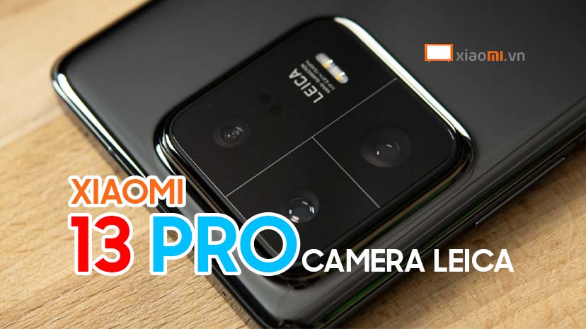 Xiaomi 13 Pro Camera Leica Có Đáng Kỳ Vọng Đến Vậy Không?
