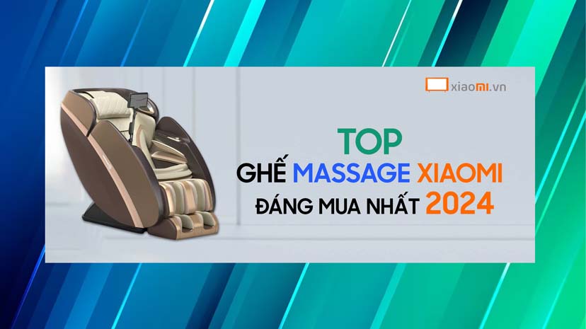 Top ghế massage Xiaomi đáng mua nhất 2024: Chìa khóa cho cuộc sống thư giãn và khỏe mạnh