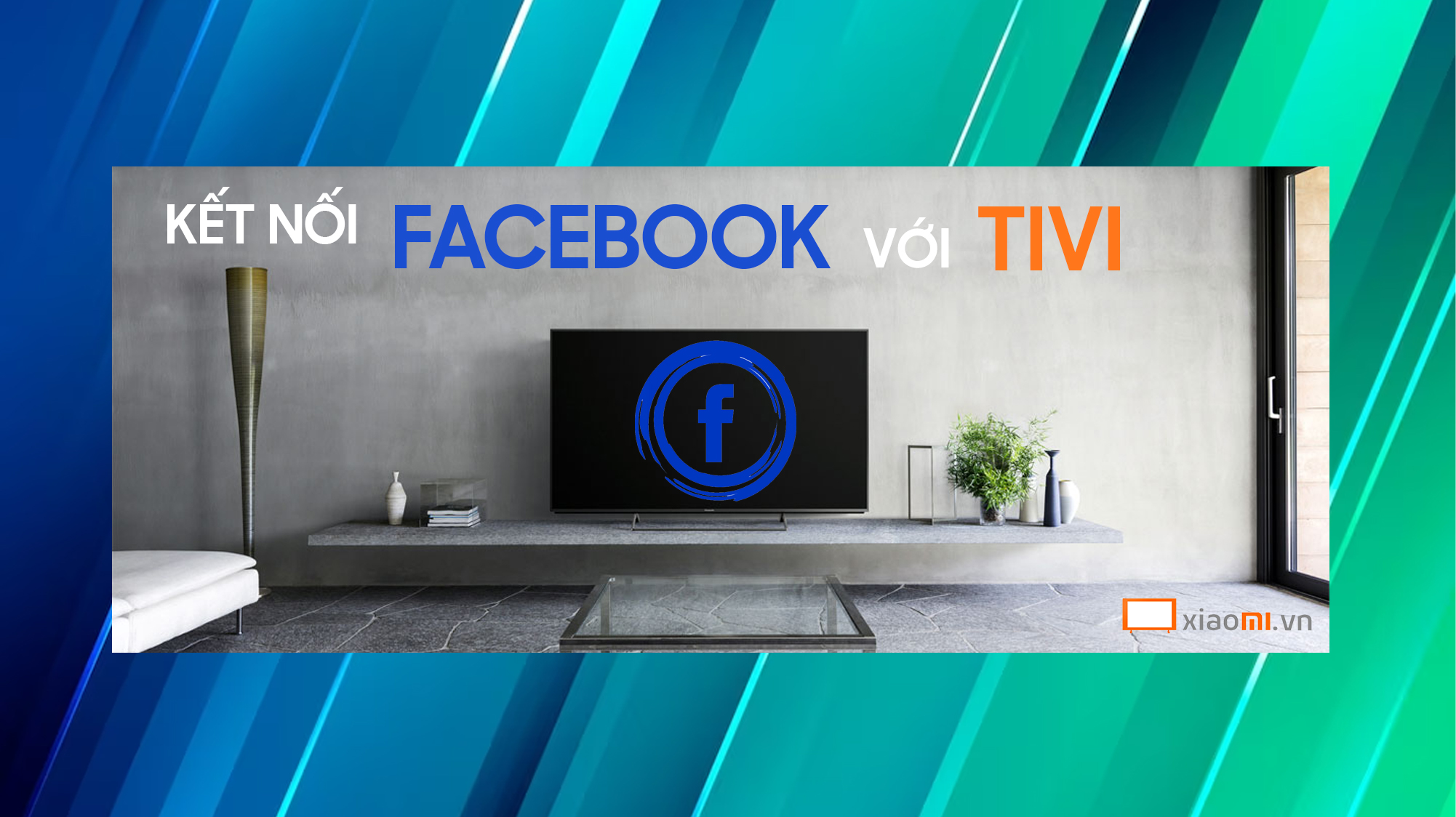 Hướng dẫn chi tiết cách kết nối facebook với tivi