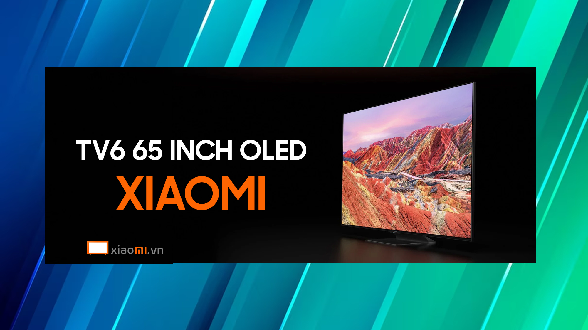Những điều cần biết khi mua Tivi Xiaomi TV6 65 inch OLED 4K