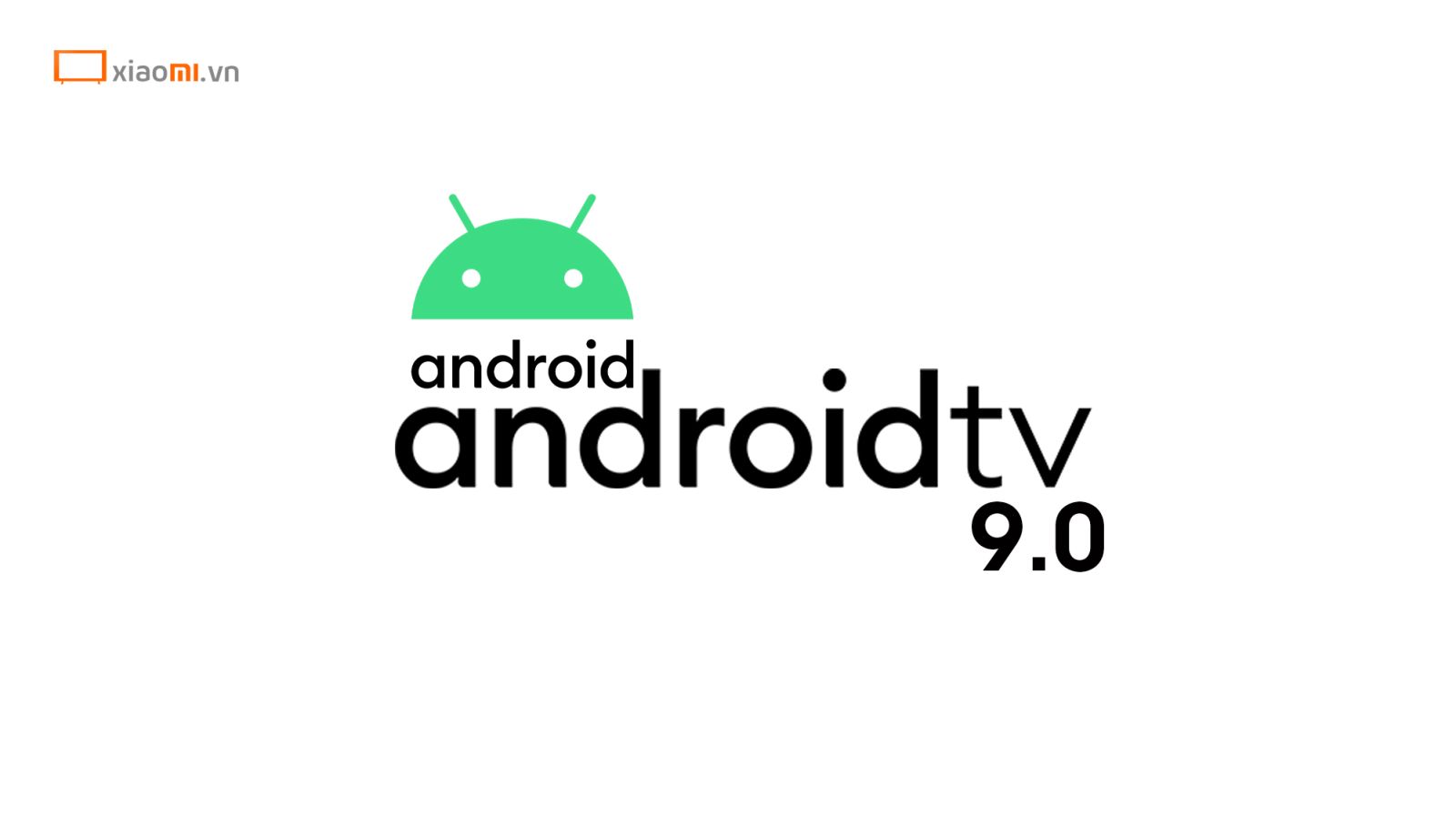 Android tv 9.0 trên Tivi Xiaomi A2