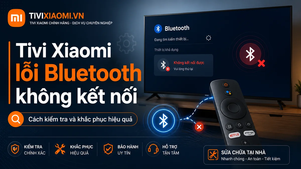 Tivi Xiaomi lỗi Bluetooth không kết nối